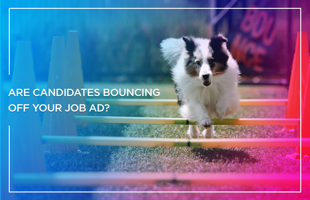 Are candidates bouncing off your job ad?
