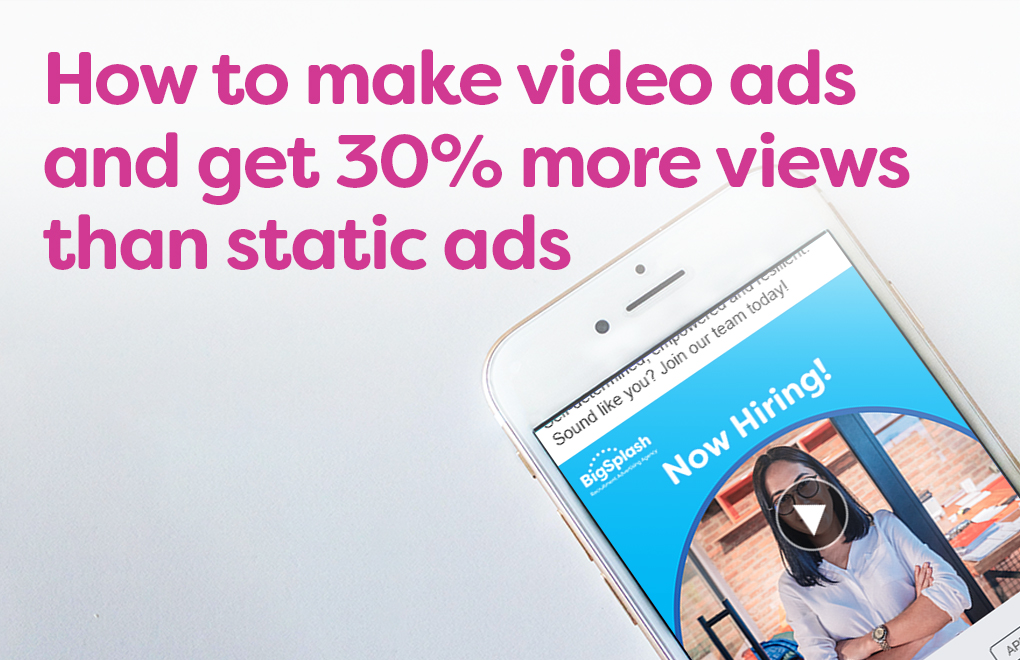 How to make video ads and get 30% more views than static ads